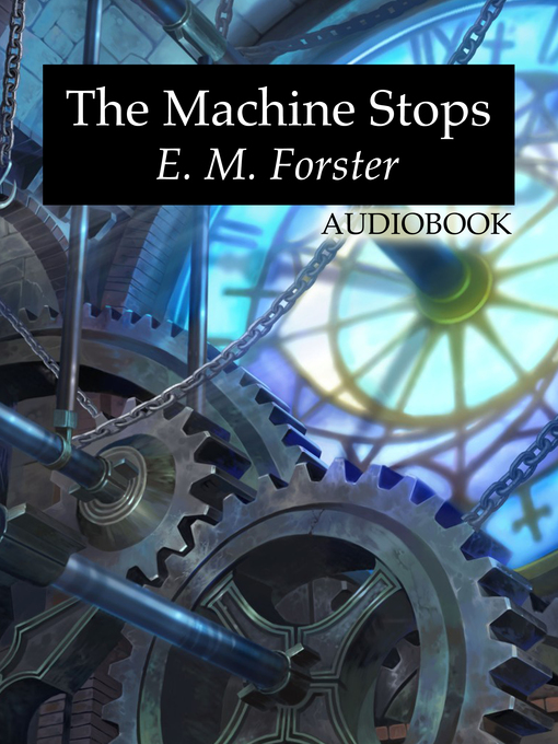Title details for The Machine Stops by E. M. Forster - Available